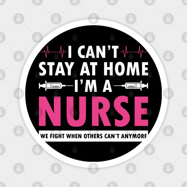 I cant stay at home i am a nurse Magnet by Theblackberry